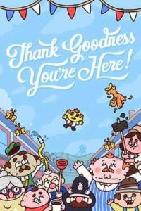 Thank Goodness You’re Here! Torrent PC Grátis